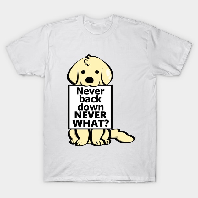 never back down never what - Dog version T-Shirt by Linys